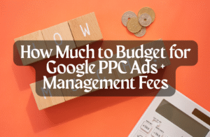 How Much to Budget for Google PPC Ads + Management Fees