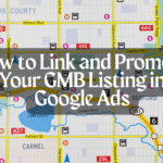 How to Link and Promote Your GMB Listing in Google Ads