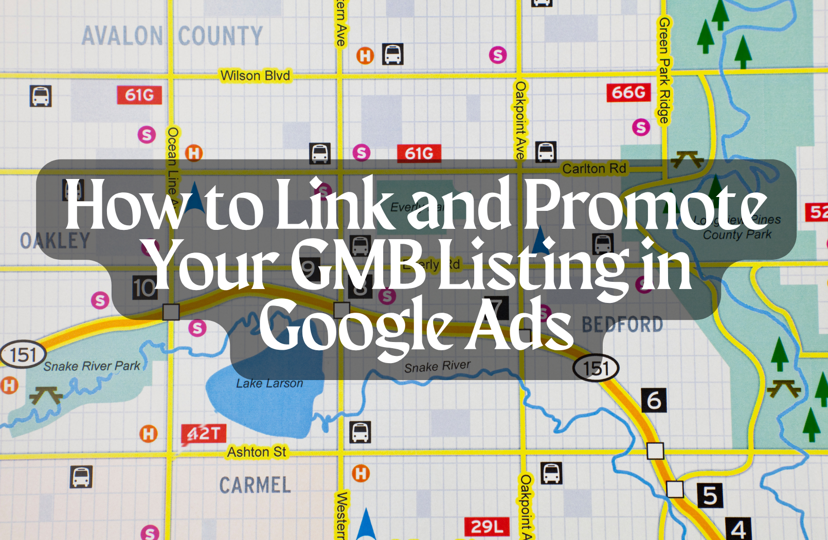 How to Link and Promote Your GMB Listing in Google Ads